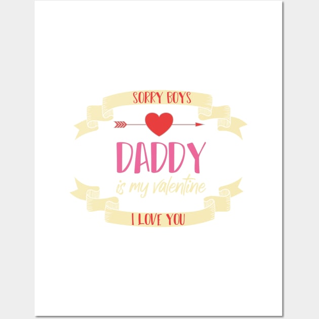 sorry boys daddy is my valentine I LOVE YOU Wall Art by MerchSpot